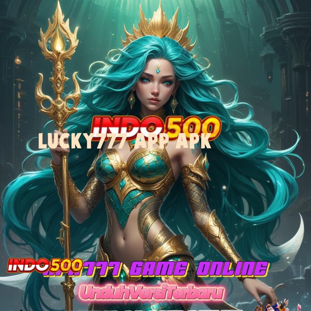 LUCKY777 APP APK ⇉ Menciptakan Peluang Jackpot Gampang Didapatkan