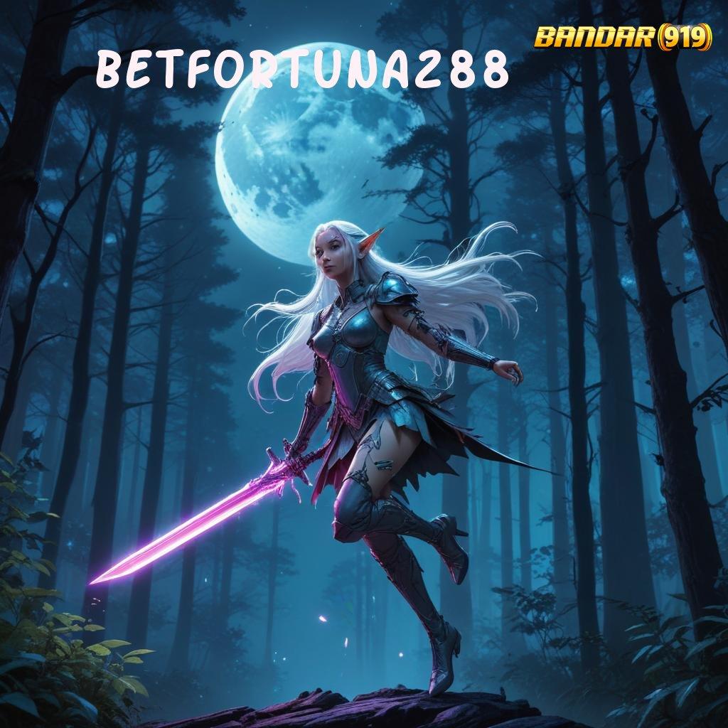 BETFORTUNA288 🎮 cepat maxwin dengan seri baru depo mandiri paling stabil