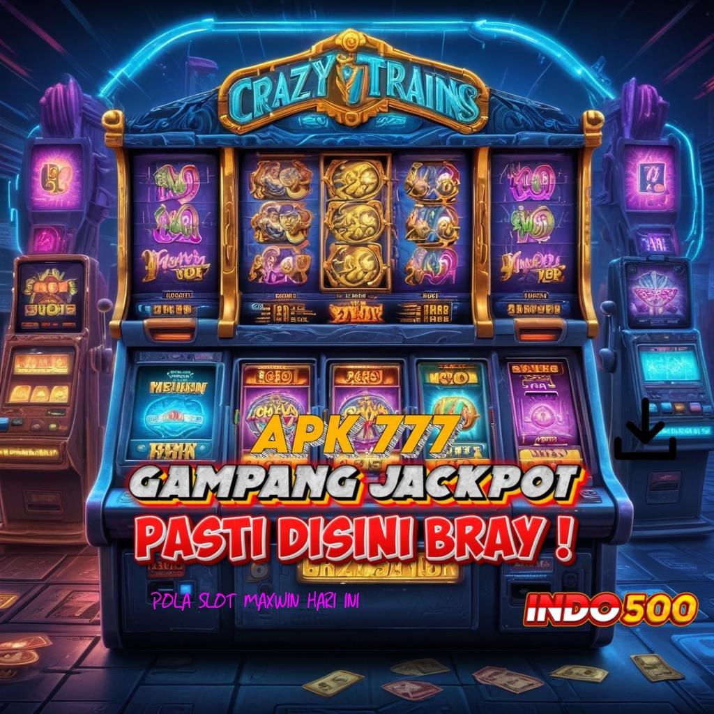 POLA SLOT MAXWIN HARI INI Pencet Maxwin Dengan Teknologi Digital Serba Canggih