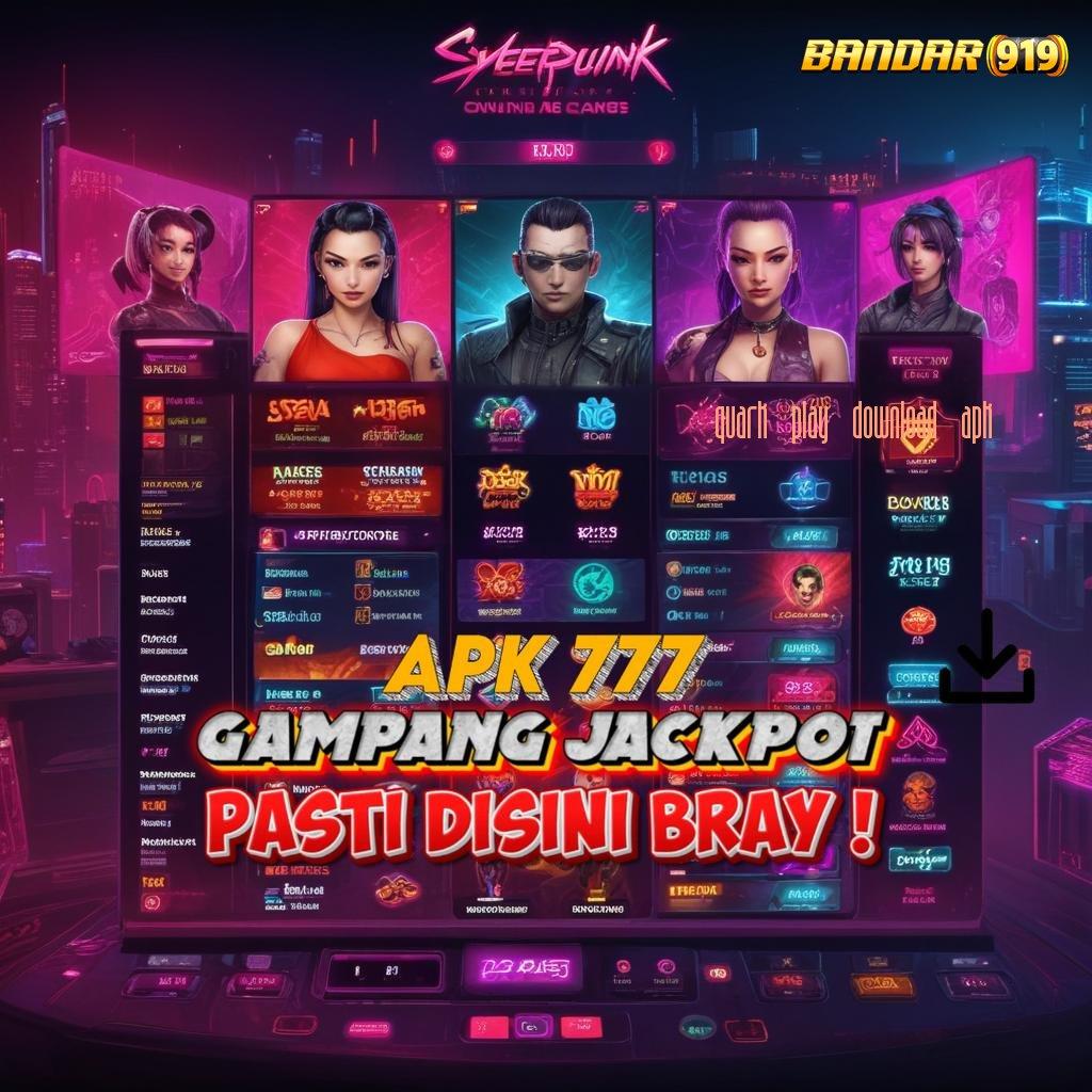 QUARK PLAY DOWNLOAD APK 💥 Menang Gacor Buruan Pesan Langsung Cuan