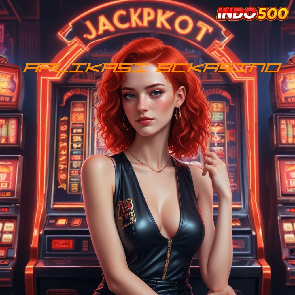 APLIKASI BCKASINO ✷ mesin slot gacor buat sultan gopay