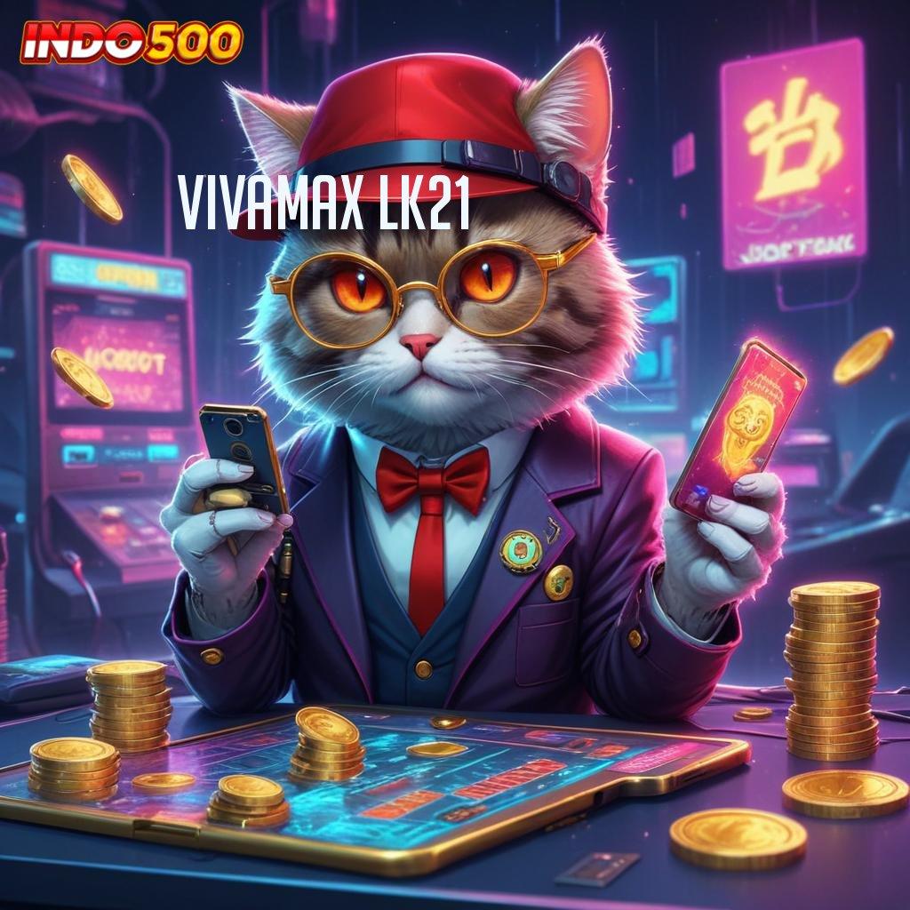 VIVAMAX LK21 ➽ kaya positif bank hasil mudah hadiah