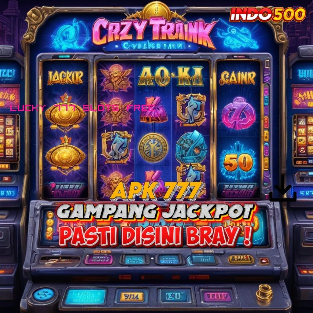 LUCKY 777 SLOTS FREE Unduh Fitur Baru Maksimalkan Peluang Menang