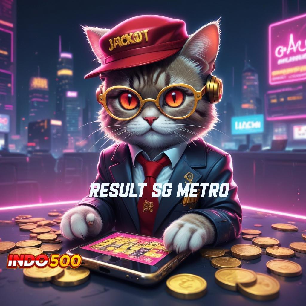 RESULT SG METRO peluang menang besar tarik tunai lancar terus