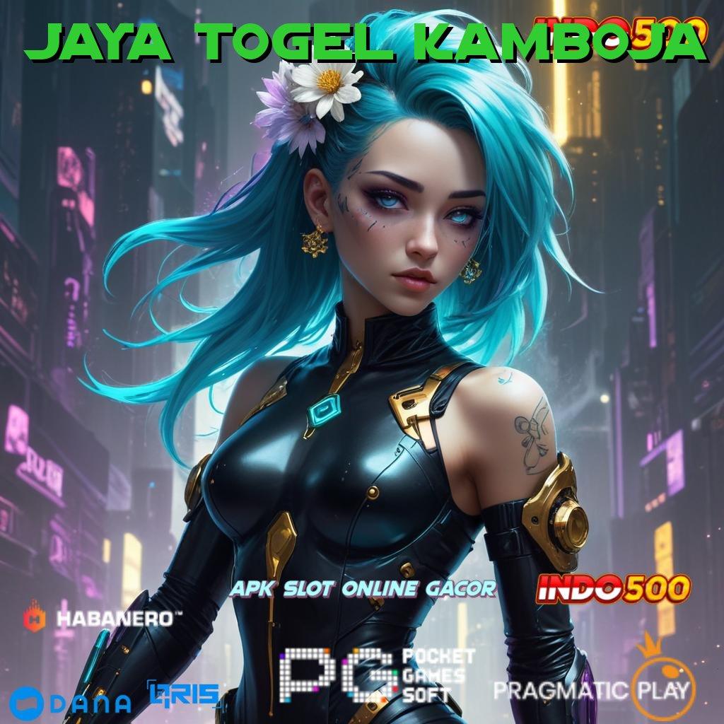 JAYA TOGEL KAMBOJA 🚀 uang siap wd setiap saat