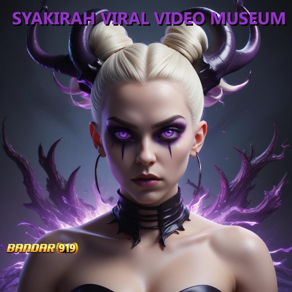 SYAKIRAH VIRAL VIDEO MUSEUM 🚀 Menyajikan Fitur Baru Slot Langsung WD