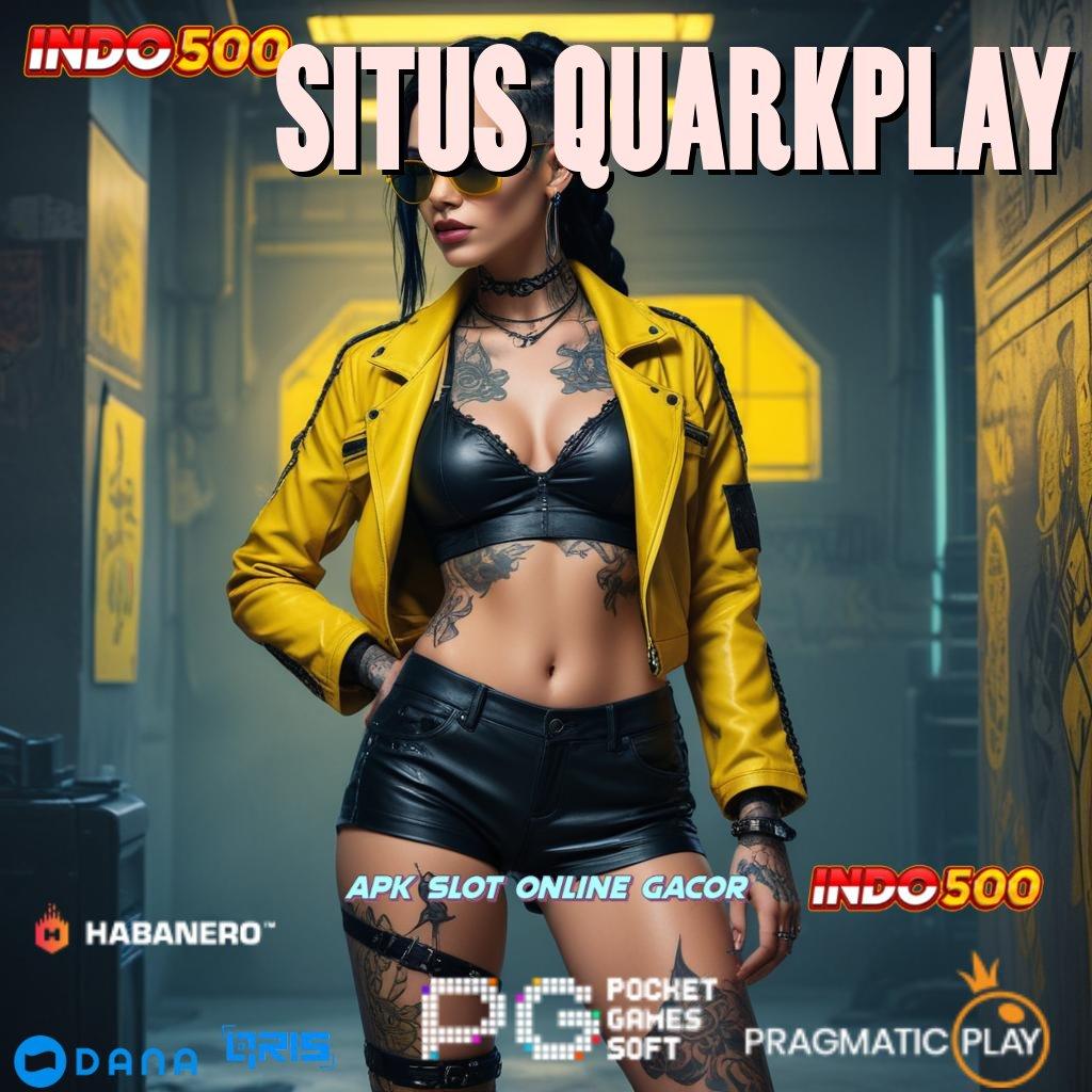 SITUS QUARKPLAY ➰ RTP Unggul Spin Mudah Tanpa Kendala Apa Pun