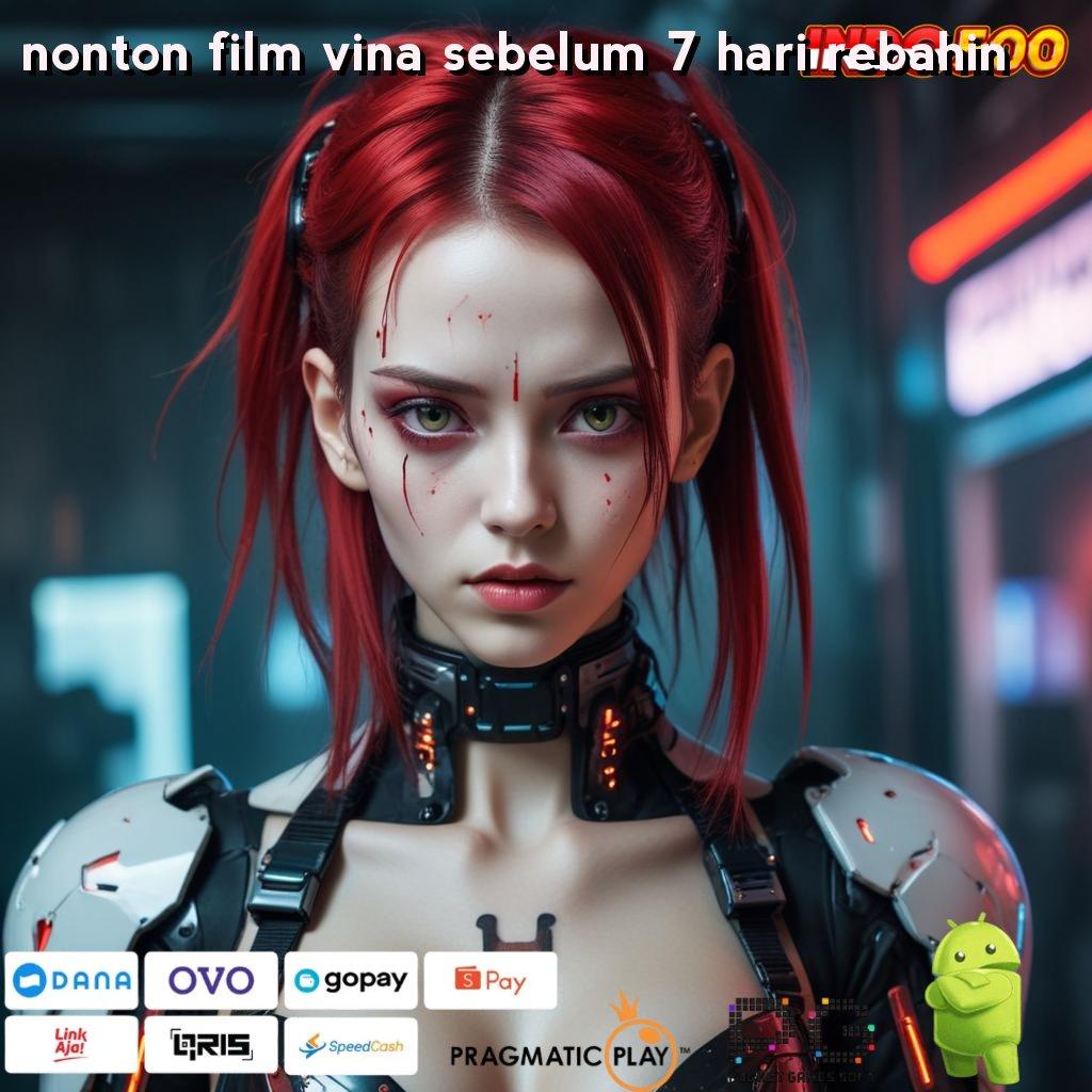 NONTON FILM VINA SEBELUM 7 HARI REBAHIN Gunakan Platform Teknologi Untuk Spin Efisien