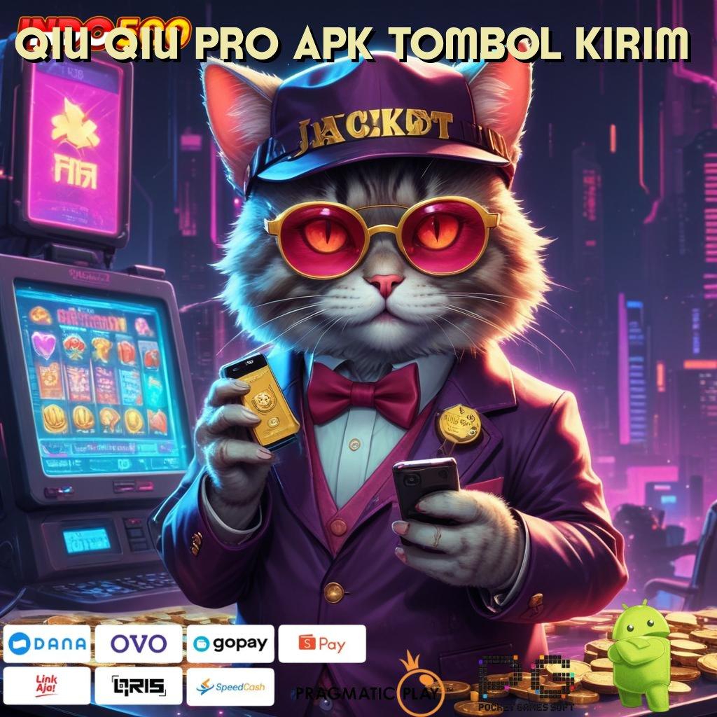 QIU QIU PRO APK TOMBOL KIRIM Spin Hoki Aplikasi Versi Baru