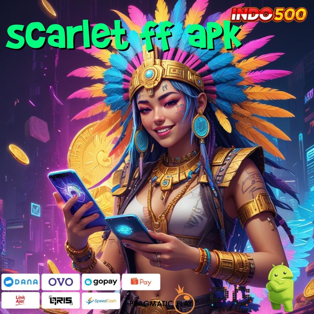 SCARLET FF APK depo bank jago gak perlu undian untung lorong