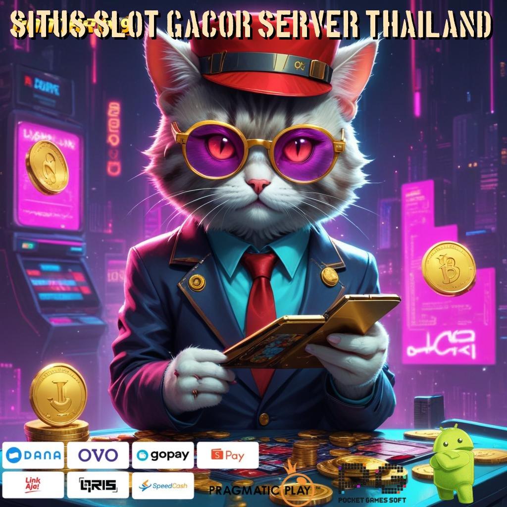 SITUS SLOT GACOR SERVER THAILAND # berjalan tanpa halangan