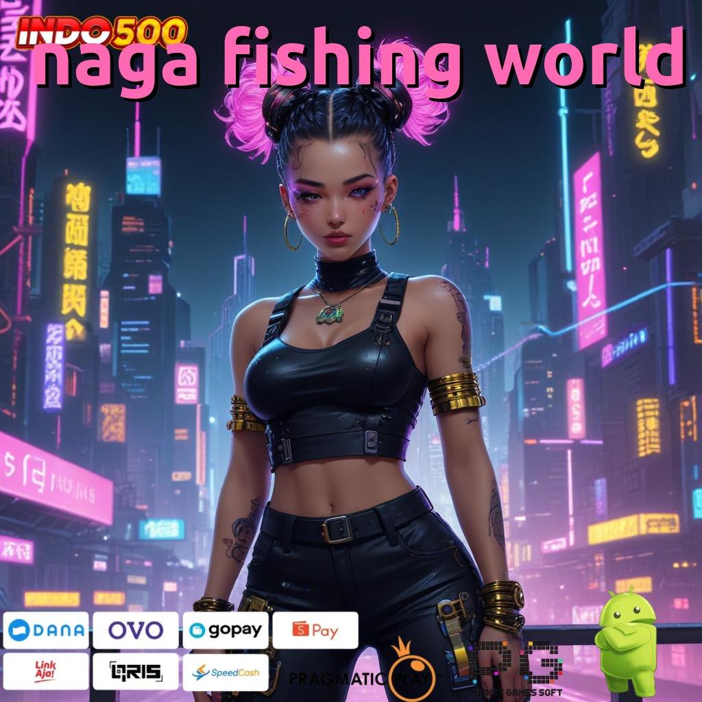 NAGA FISHING WORLD spin tanpa kalah dari link scatter baru