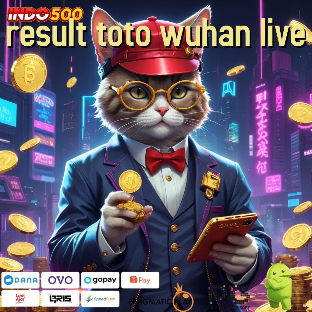 RESULT TOTO WUHAN LIVE prima cepat efisien versi 2.577.66