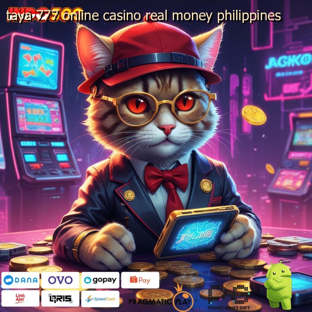 TAYA 777 ONLINE CASINO REAL MONEY PHILIPPINES Keunggulan Spin Baru Dengan Bonus Tanpa Batas