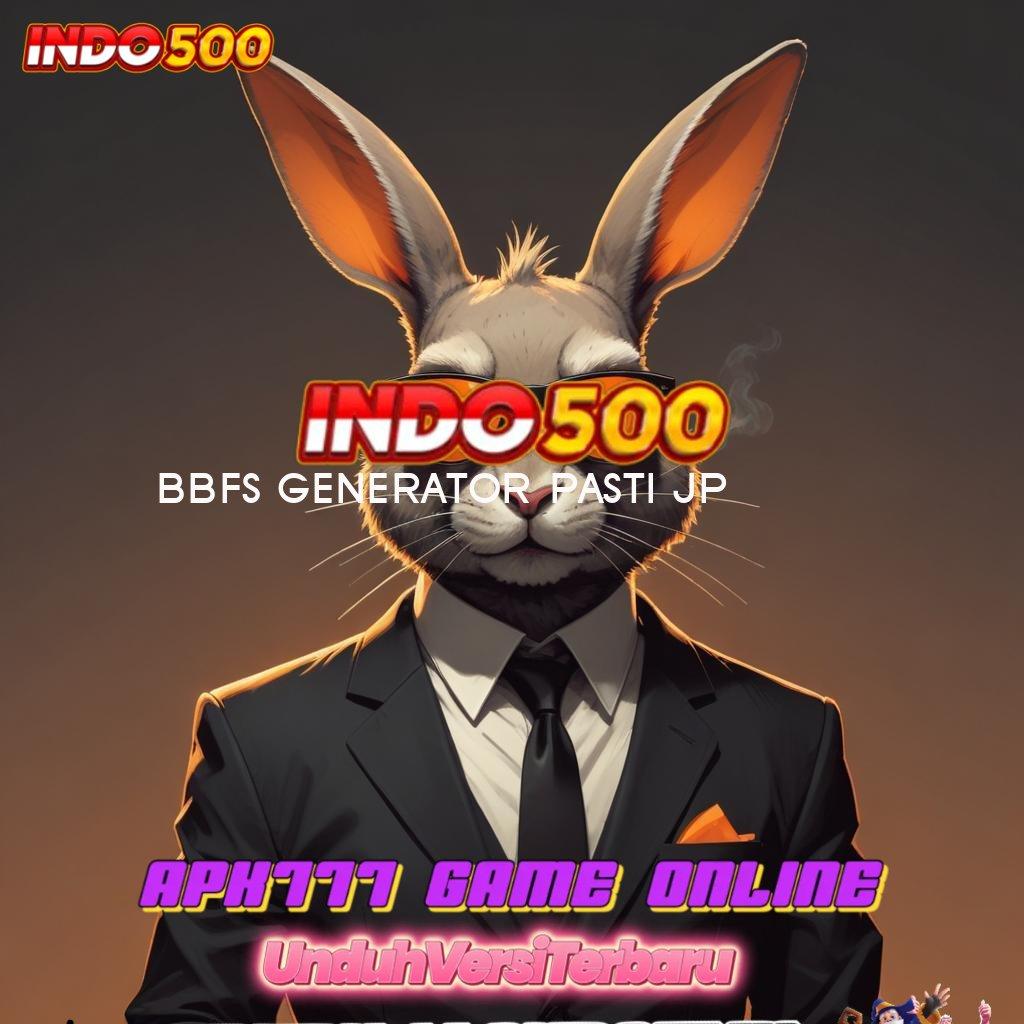 BBFS GENERATOR PASTI JP 👉 Unduh APK Slot Scatter Cepat WD Hari Ini