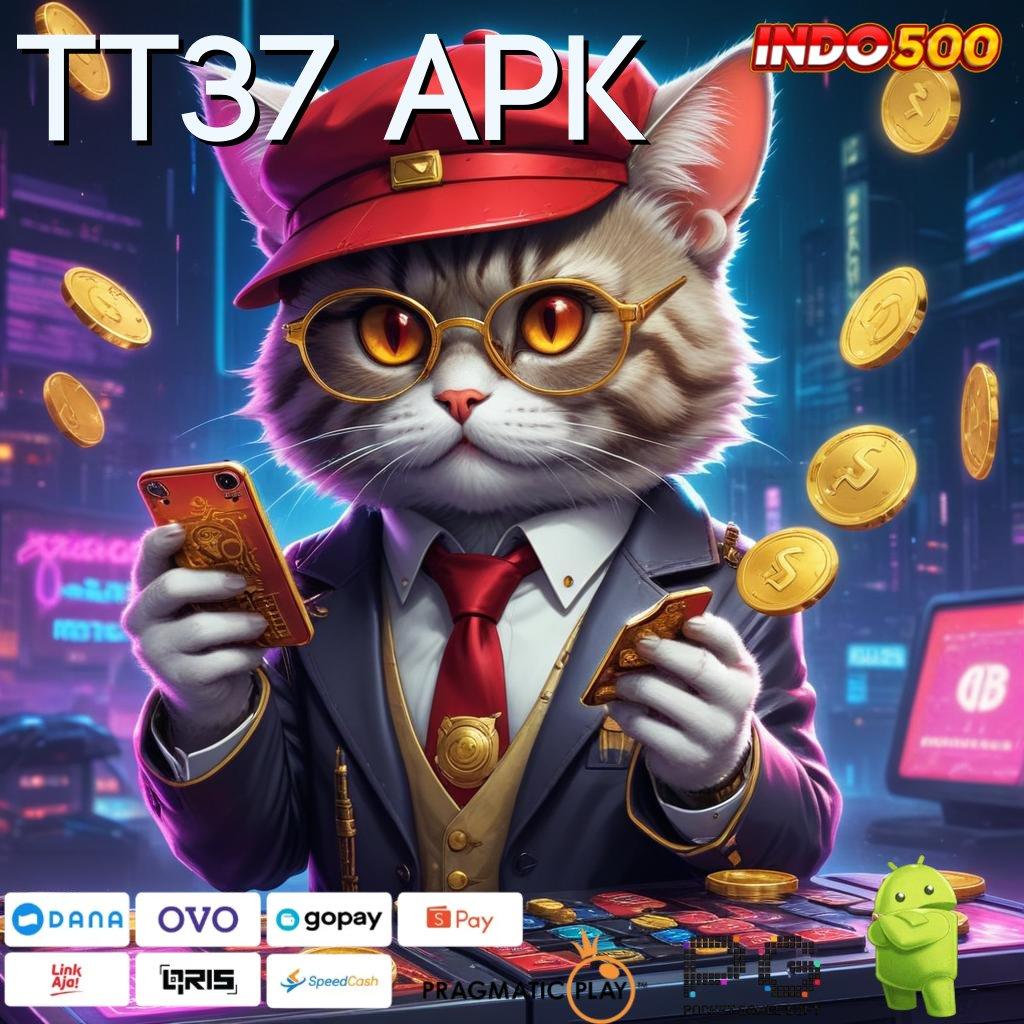 TT37 APK Versi Cuan Untuk Rezeki Instan