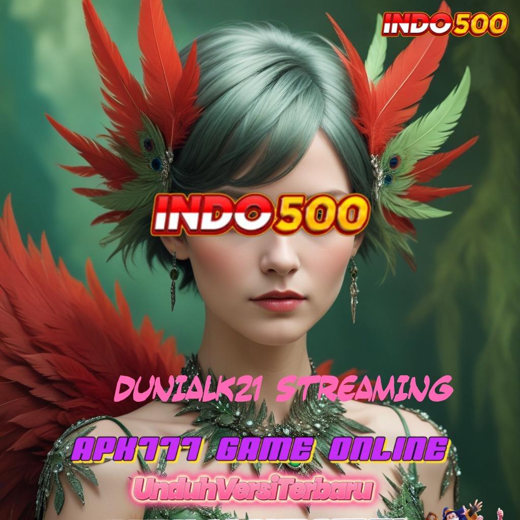 DUNIALK21 STREAMING 🚀 Slot Apk Bebas Deposit Baru Yang Efisien