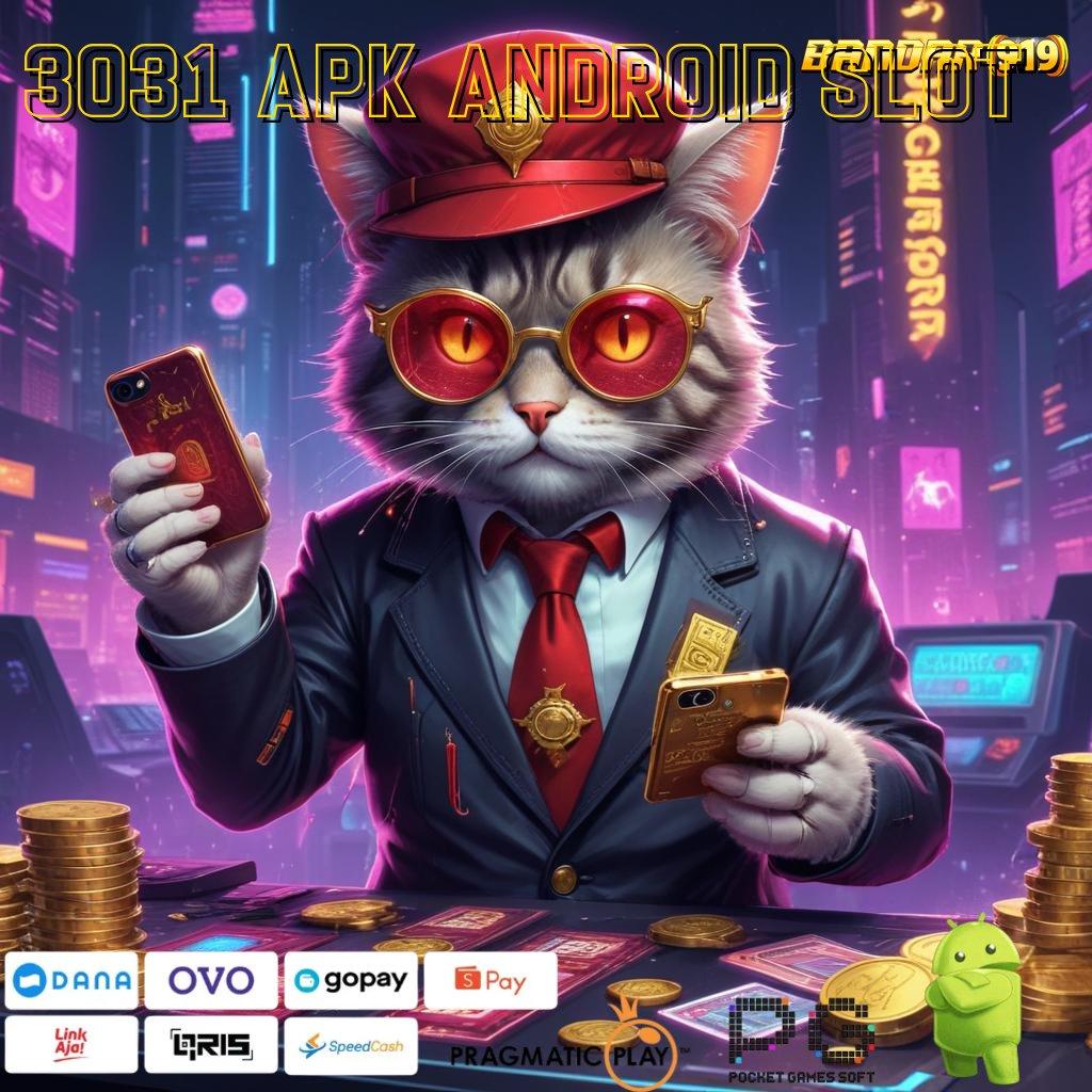 3031 APK ANDROID SLOT , inovasi mutakhir