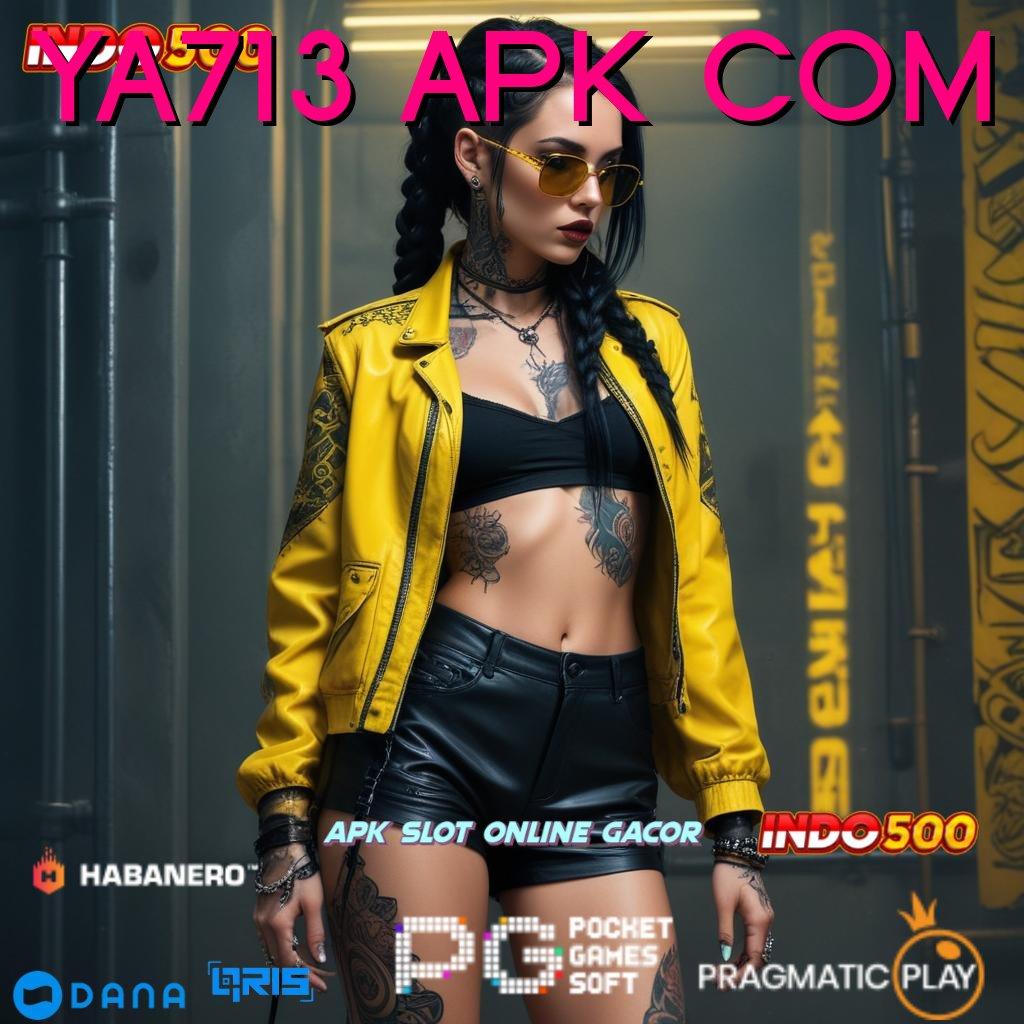 YA713 APK COM ➤ Versi Terbaru Android iOS RTP Jalur