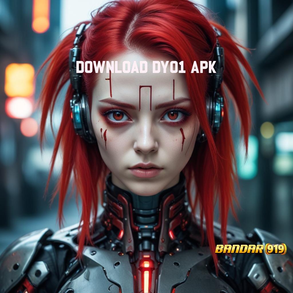 DOWNLOAD DY01 APK ➳ update mutakhir auto bocor setiap hari!