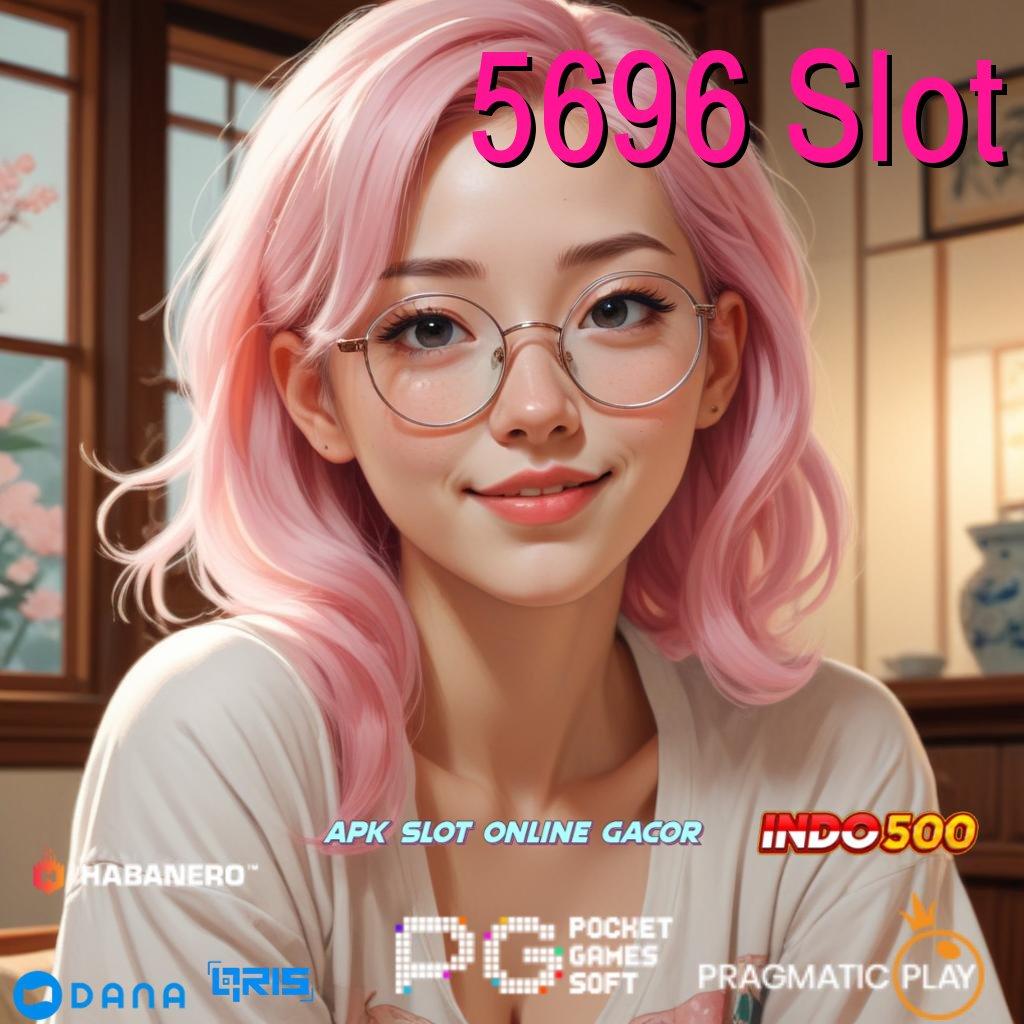 5696 Slot