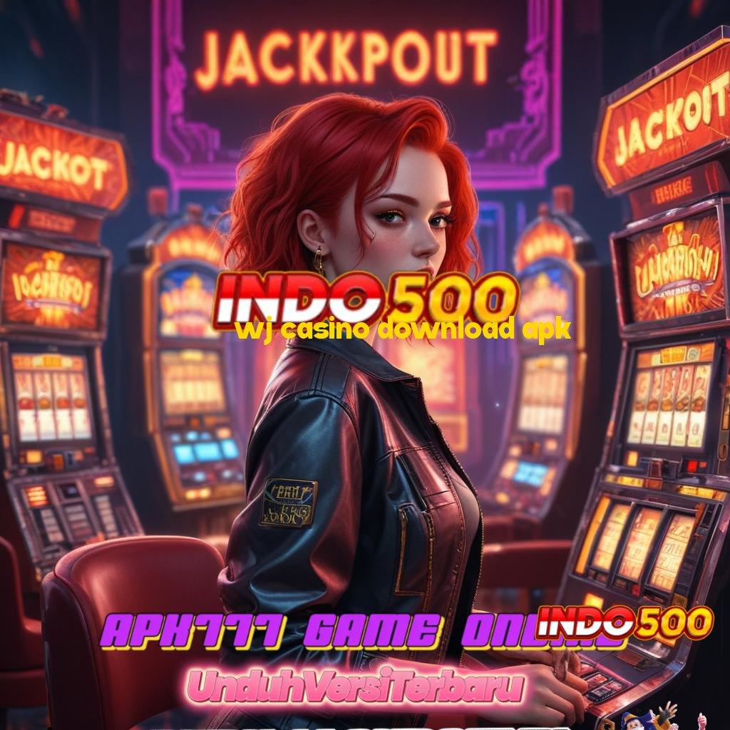 WJ CASINO DOWNLOAD APK 🔎 Bonus Slot Anti Stop untuk Pemula