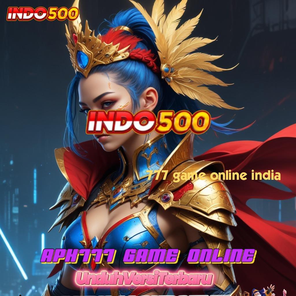 777 GAME ONLINE INDIA ✨ kolam peluang baru auto maxwin hari ini