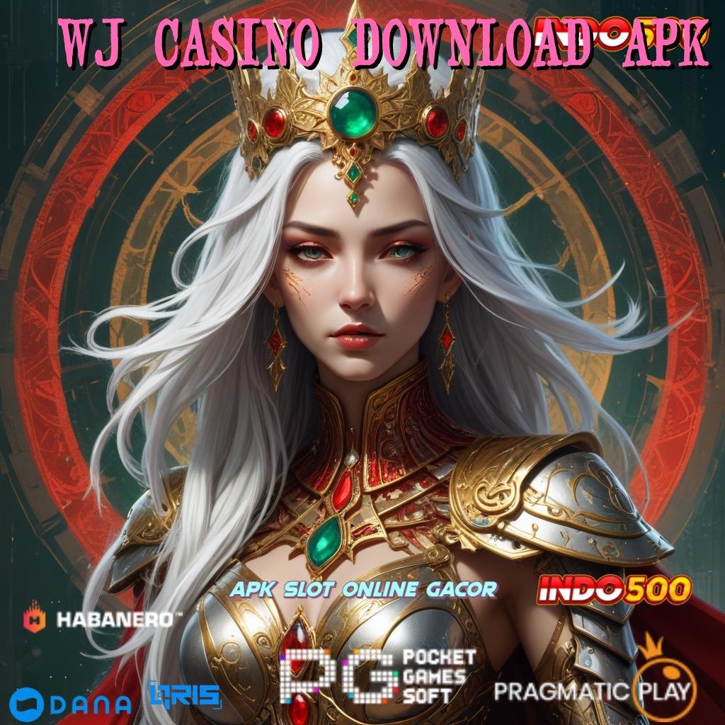 WJ CASINO DOWNLOAD APK # pesan segera yuk