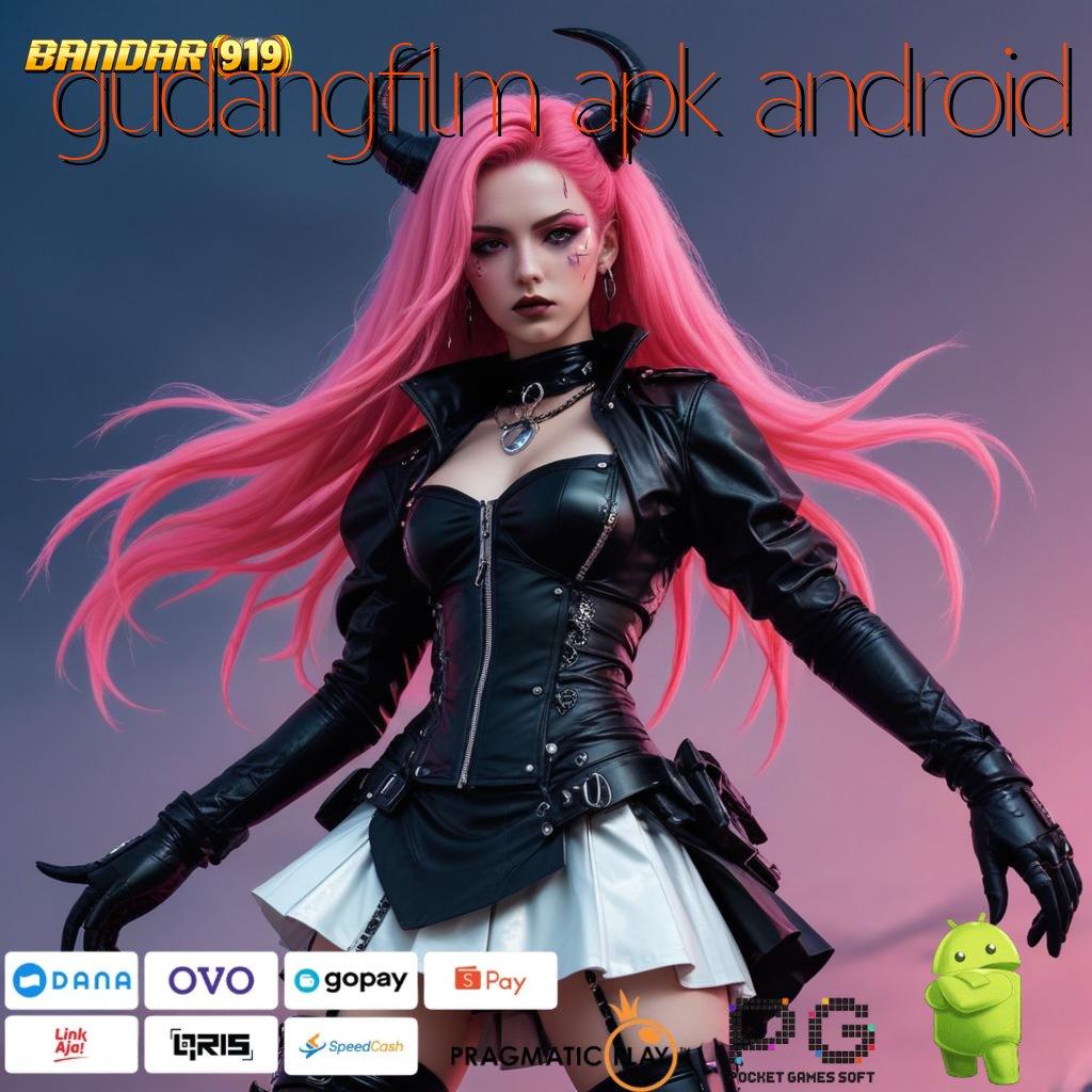 GUDANGFILM APK ANDROID > Update Seru Untung Mengalir! Auto Gampang Sekarang Kaya