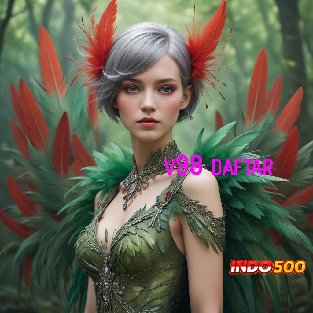 V98 DAFTAR ✷ Revolusi Teknologi Mesin dengan Apk Terkini