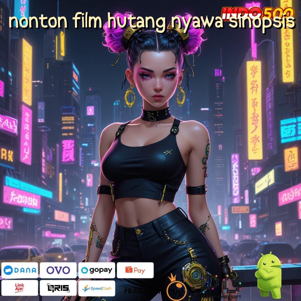 NONTON FILM HUTANG NYAWA SINOPSIS Raih Keuntungan Konsisten Dalam Portal Baru Stabil