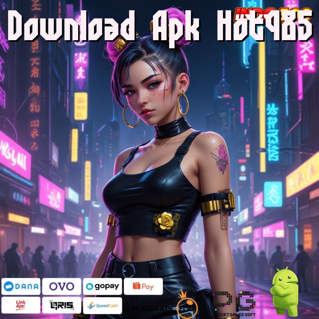 Download Apk Hot985