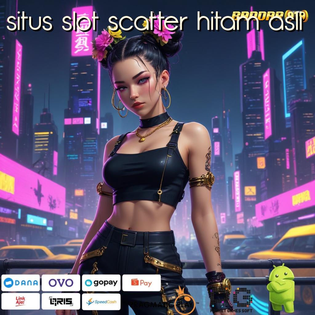 SITUS SLOT SCATTER HITAM ASLI : Hadiah Berlimpah Spin Tiada Hambatan