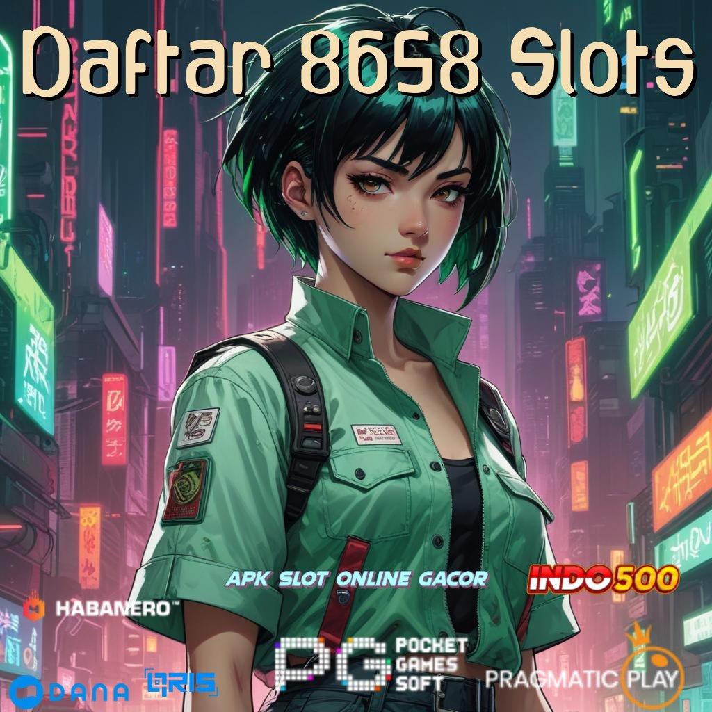 Daftar 8658 Slots