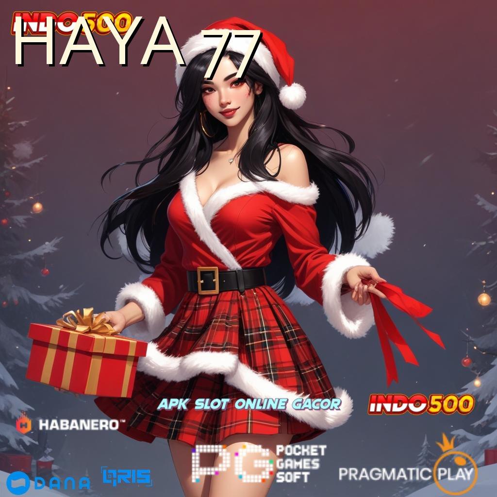 HAYA 77 , Gratis Download Tools Versi 2.988.44 – Slot VIP Nggak Ada Lawan!