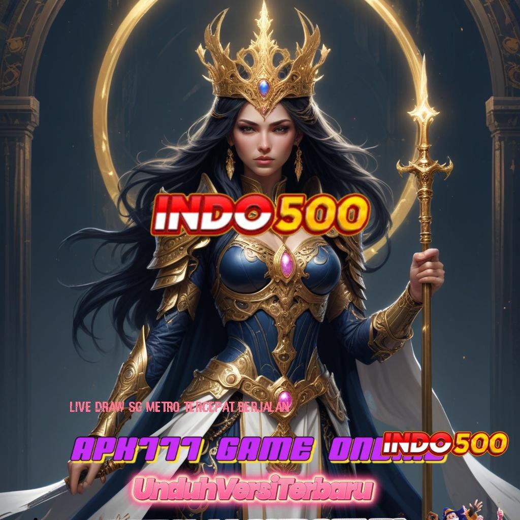 LIVE DRAW SG METRO TERCEPAT BERJALAN ✅ Game Baru Untuk Deposit Dana Yang Efisien