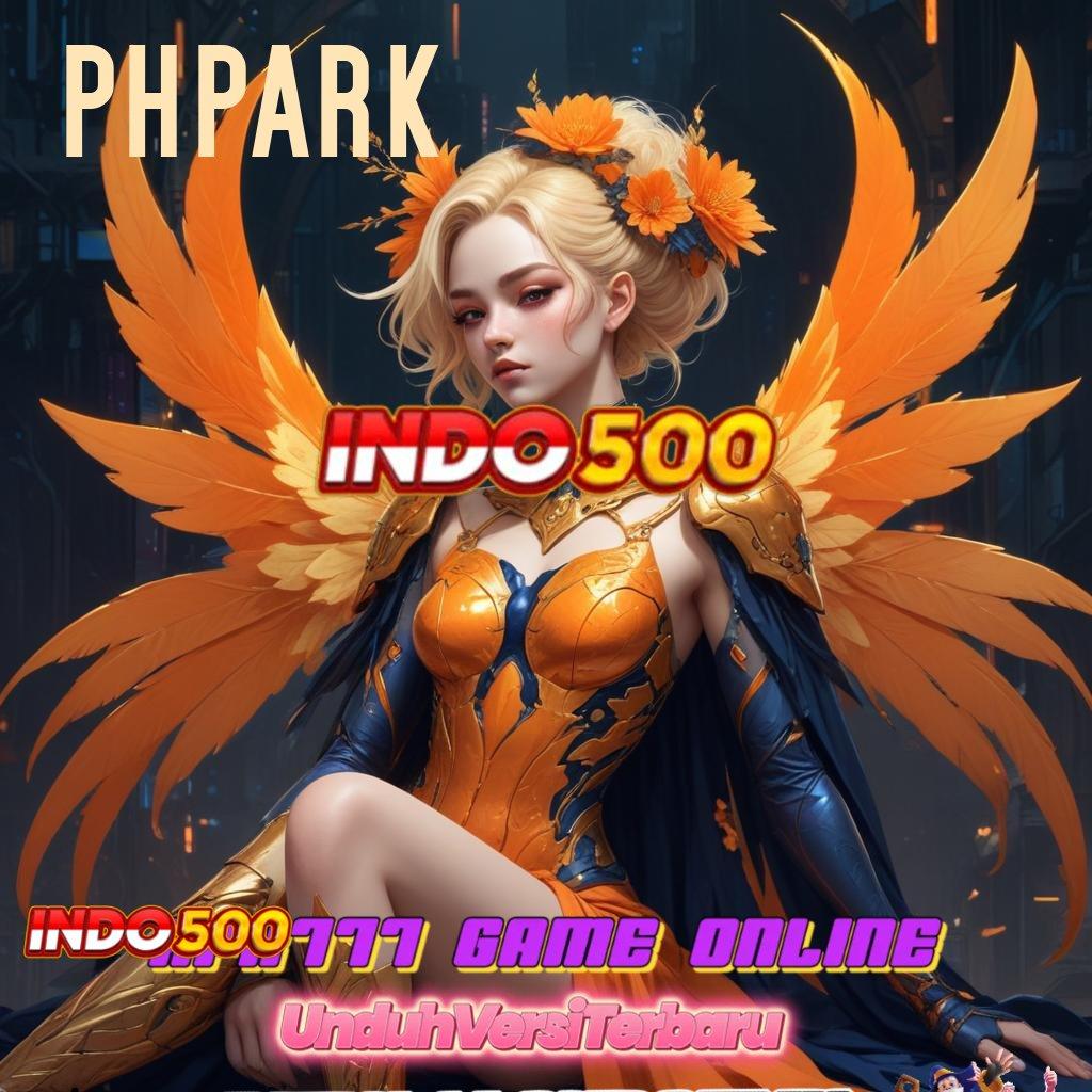 PHPARK ➳ Event Android iOS Bonus Besar Perantara