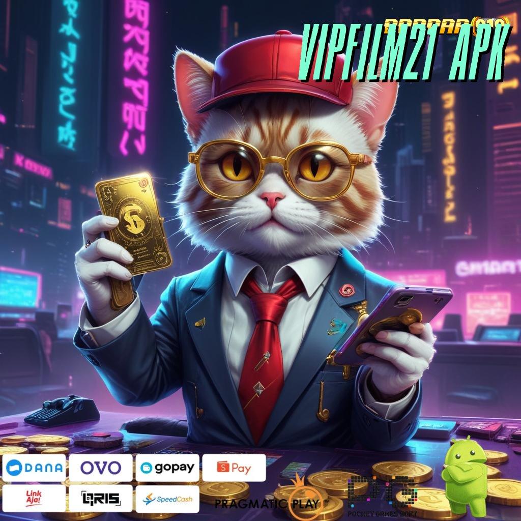 VIPFILM21 APK # Android Spin Bonus Valid Jackpot