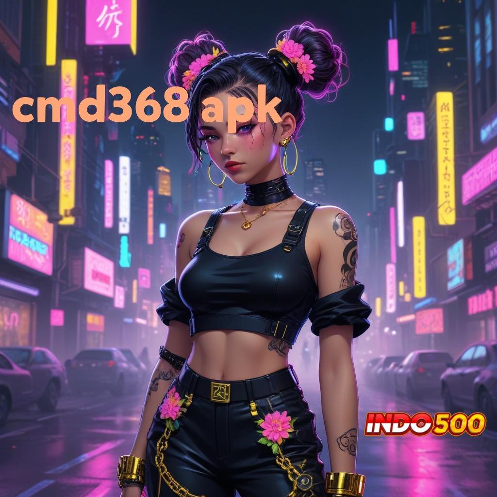 CMD368 APK 🔥 Pilih Mesin Baru Untuk Bonus Mega Hari Ini