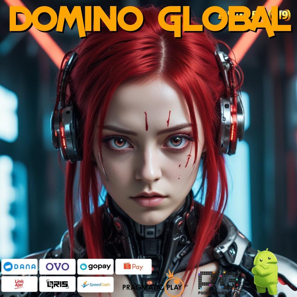 DOMINO GLOBAL , wete mantap jiwa kaya langsung member