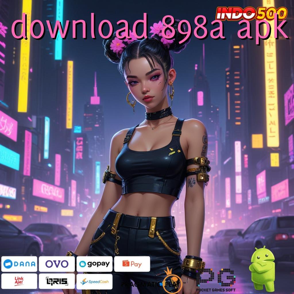 DOWNLOAD 898A APK Aplikasi Jackpot Langsung WD