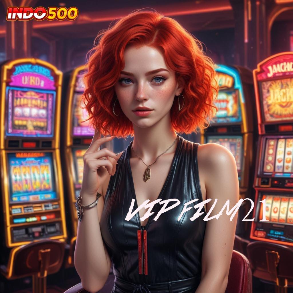 VIPFILM21 ≫ Ternama Menyediakan Slot Apk Tanpa Top Up Saldo