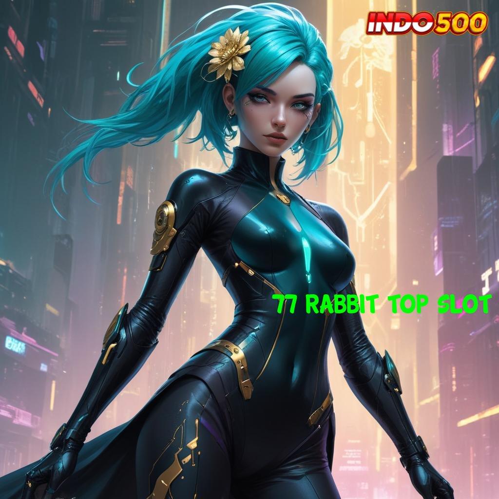 77 RABBIT TOP SLOT 💯 bazaar kejutan keberuntungan