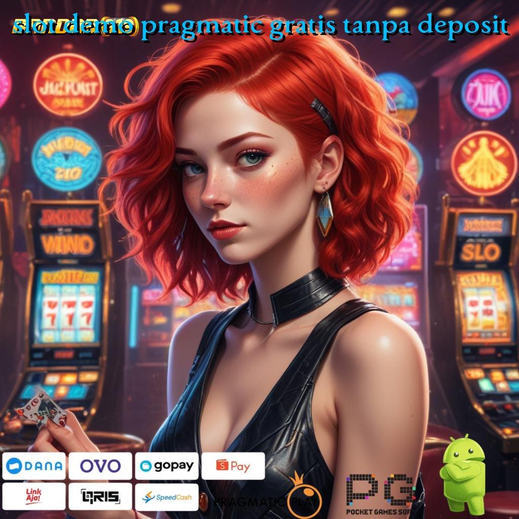 SLOT DEMO PRAGMATIC GRATIS TANPA DEPOSIT : Model Juara Instan Komitmen Bonus Pasti Cair