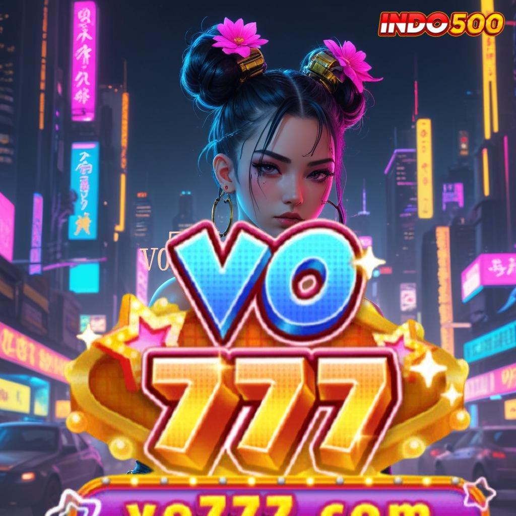 VO777 APK Hadiah Eksklusif Untuk Anda Tanpa Ribet!