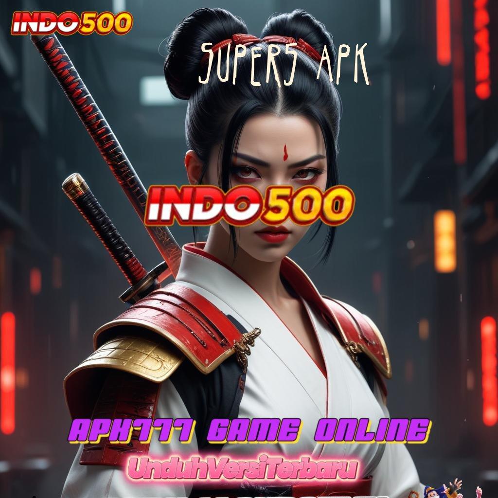 SUPER5 APK ✨ Langsung Depo Spin Gacor Saldo Anda Akan Tertawa