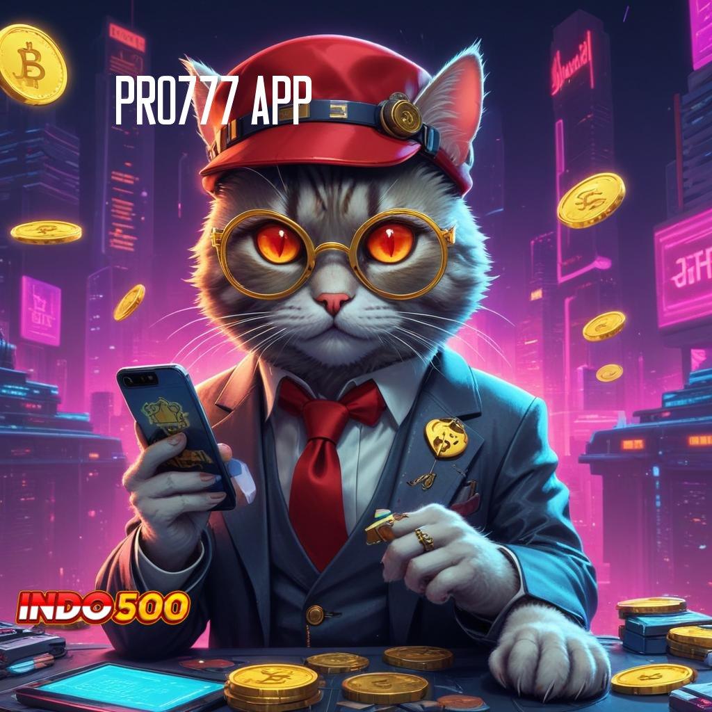 PRO777 APP , jalur pasti maxwin untuk pemula hebat