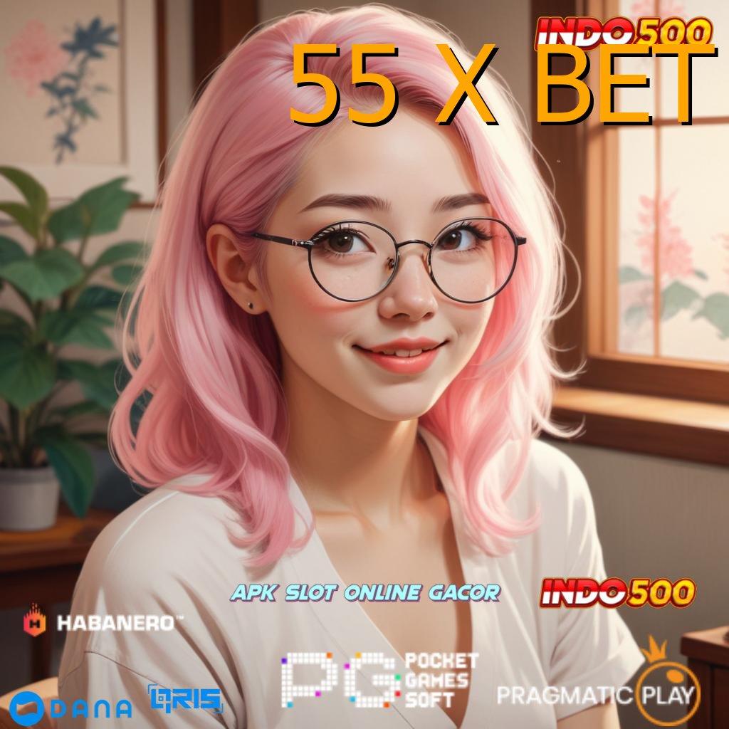 55 X BET 🥇 Galeri Game Komplit Member Kaya Bonus Depo Bank