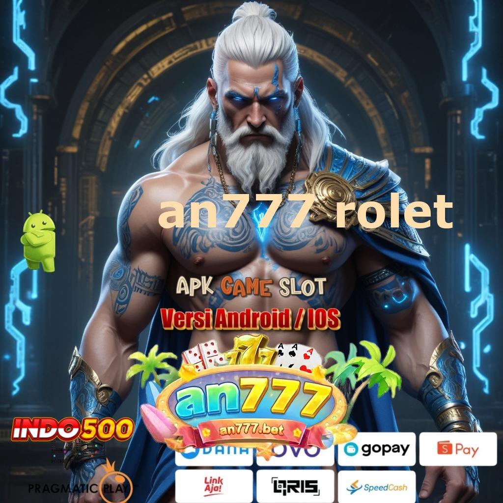 AN777 ROLET APK Bonus RTP Tinggi 2025 Pondasi Digital