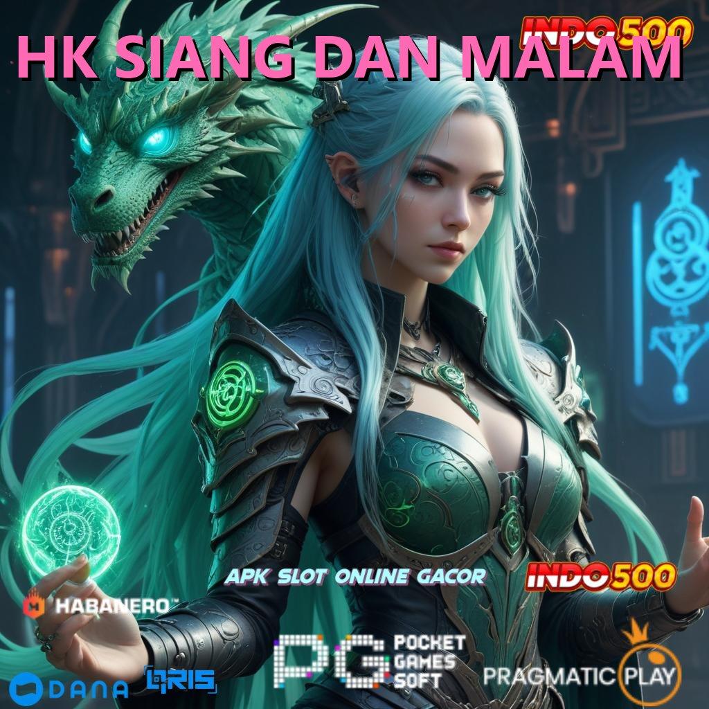 HK SIANG DAN MALAM 🥇 Tanpa Undian Untung Terus! Hadiah Awal 100 Tanpa IP